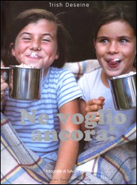 Libro Ne voglio ancora! di Trish Deseine - ean 9788886988735 - Guido Tommasi Editore-Datanova