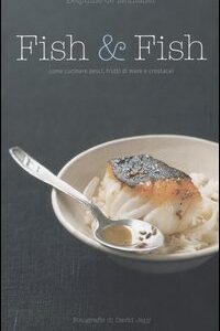 Libro Fish & fish. Come cucinare pesci