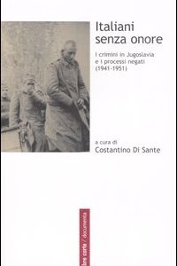Libro Italiani senza onore. I crimini in Jugoslavia e i processi negati (1941-1951) di  - ean 9788887009651 - Ombre Corte
