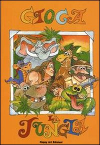Libro Gioca la jungla di Tony Piuma; Elisabetta Corti - ean 9788887031225 - Happy Art