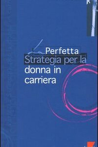 Libro perfetta strategia per la donna in carriera di Cristina Melchiorri - ean 9788887058963 - Lupetti