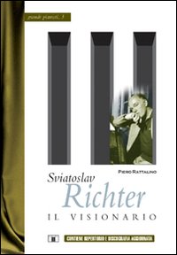 Libro Sviatoslav Richter. Il visionario di Piero Rattalino - ean 9788887203356 - Zecchini