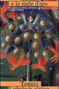 Libro Yasmin e le mele d'oro. Una storia rom. Ediz. italiana e romanès di Graziella Favaro; Patrizia La Porta - ean 9788887212235 - Carthusia