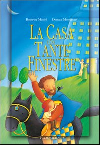 Libro casa con tante finestre di Beatrice Masini; Donata Montanari - ean 9788887212242 - Carthusia