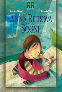 Libro Anna ritrova i suoi sogni di Beatrice Masini; Daniela Villa - ean 9788887212464 - Carthusia