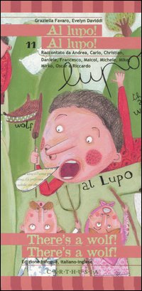 Libro Al lupo! Al lupo!-There's a wolf! There's a wolf! di Graziella Favaro; Evelyn Daviddi - ean 9788887212709 - Carthusia