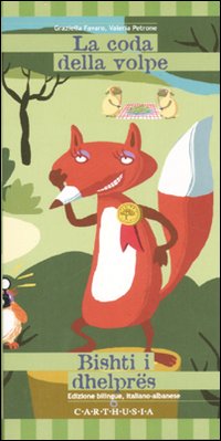 Libro coda della volpe-Bishti i dhelprës di Graziella Favaro; Valeria Petrone - ean 9788887212846 - Carthusia
