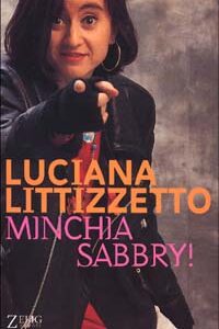 Libro Minchia Sabbry! di Luciana Littizzetto - ean 9788887291650 - Zelig