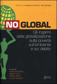 Libro No global. Gli inganni della globalizzazione sulla povertà sull'ambiente e sul debito di  - ean 9788887291674 - Zelig