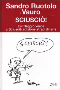 Libro Sciusciò. Dal Raggio Verde a Sciuscià edizione straordinaria di Vauro Senesi; Sandro Ruotolo - ean 9788887291865 - Zelig