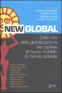 Libro New global. Dalla crisi della globalizzazione del capitale al nuovo modello di mondo sociale di  - ean 9788887291919 - Zelig