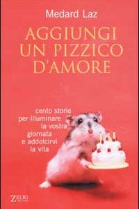 Libro Aggiungi un pizzico d'amore di Medard Laz - ean 9788887291964 - Zelig