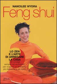 Libro Feng shui. Lo Zen e l'arte di arredare la casa di Nancilee Wydra - ean 9788887291988 - Zelig