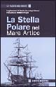 Libro stella polare nel mare Artico di Luigi Amedeo di Savoia; Umberto Cagni - ean 9788887321104 - Effemme