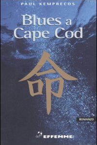 Libro Blues a Cape Cod di Paul Kemprecos - ean 9788887321210 - Effemme