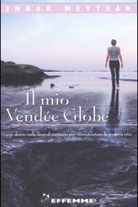 Libro mio Vendée Globe di Inbar Meytsar - ean 9788887321234 - Effemme