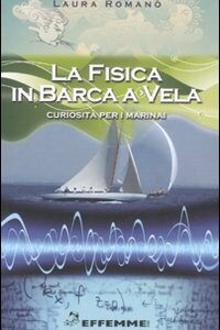 Libro fisica in barca a vela. Curiosità per i marinai di Laura Romano - ean 9788887321272 - Effemme