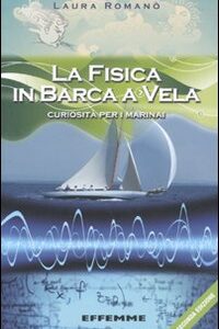 Libro fisica in barca a vela. Curiosità per i marinai di Laura Romano - ean 9788887321449 - Effemme
