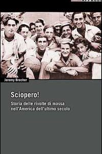 Libro Sciopero! Storia delle rivolte di massa nell'America dell'ultimo secolo di Jeremy Brecher - ean 9788887423082 - DeriveApprodi