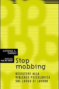 Libro Stop mobbing. Resistere alla violenza psicologica sul luogo di lavoro di Antonio Casilli - ean 9788887423273 - DeriveApprodi