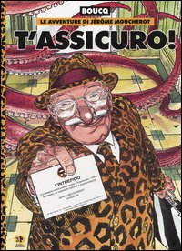 Libro T'assicuro! Le avventure di Jérôme Moucherot di François Boucq - ean 9788887497984 - Kappa Edizioni