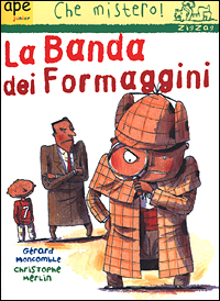 Libro banda dei formaggini di Gérard Moncomble - ean 9788887545685 - Ape Junior