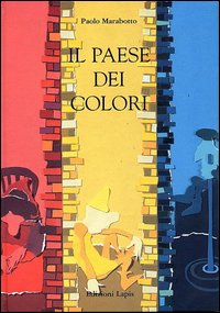 Libro paese dei colori di Paolo Marabotto - ean 9788887546514 - Lapis