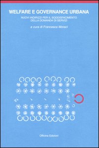 Libro Welfare e governance urbana. I nuovi indirizzi per il soddisfacimento della domanda di welfare urbano di  - ean 9788887570557 - Officina