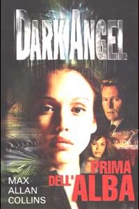 Libro Dark Angel. Prima dell'alba di Max Allan Collins - ean 9788887592467 - Sperling & Kupfer