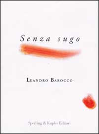 Libro Senza sugo di Leandro Barocco - ean 9788887592573 - Sperling & Kupfer