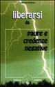 Libro Liberarsi da paure e credenze negative di Lise Bourbeau - ean 9788887622577 - Amrita