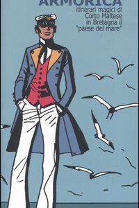 Libro Armorica. Itinerari magici di Colto Maltese in Bretagna il «paese del mare» di Jacques Ferrandez; Michel Pierre - ean 9788887715446 - Lizard