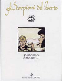 Libro Piccolo chalet. Gli scorpioni del deserto di Hugo Pratt - ean 9788887715750 - Lizard