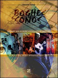 Libro Boghes e Sonos. Quarant'anni di musica extracolta in Sardegna. Dal beat al pop