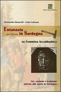 Libro Eutanasia ante litteram in Sardegna. Sa femmina accabbadòra. Usi