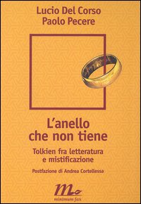 Libro anello che non tiene. Tolkien fra letteratura e mistificazione di Lucio Del Corso; Paolo Pecere - ean 9788887765854 - Minimum Fax