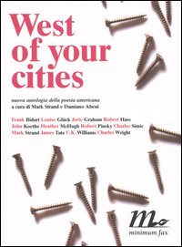 Libro West of your cities. Nuova antologia della poesia americana. Testo americano a fronte di  - ean 9788887765977 - Minimum Fax
