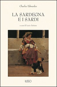 Libro Sardegna e i sardi di Charles Edwardes - ean 9788887825022 - Ilisso