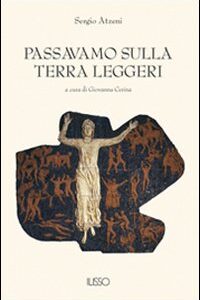 Libro Passavamo sulla terra leggeri di Sergio Atzeni - ean 9788887825077 - Ilisso