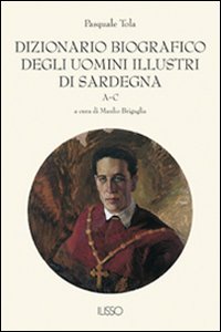 Libro Dizionario biografico degli uomini illustri di Sardegna di Pasquale Tola - ean 9788887825312 - Ilisso