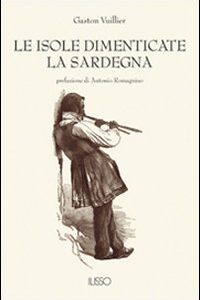 Libro isole dimenticate. La Sardegna di Gaston Vuillier - ean 9788887825404 - Ilisso