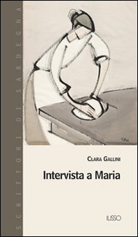 Libro Intervista a Maria di Clara Gallini - ean 9788887825626 - Ilisso