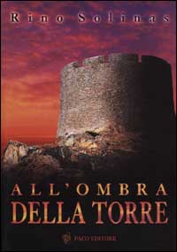 Libro All'ombra della torre di Rino Solinas - ean 9788887853087 - Paco Editore
