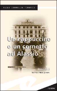 Libro cappuccino e un cornetto ad Alassio di Paolo Cornaglia Ferraris - ean 9788887923131 - Frilli