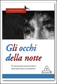 Libro occhi della notte. Il messaggio dei sogni per il recupero della guarigione di Fiorenza Alderighi - ean 9788888062433 - Semper Editrice