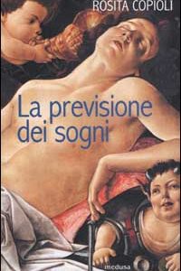 Libro previsione dei sogni di Rosita Copioli - ean 9788888130248 - Medusa Edizioni