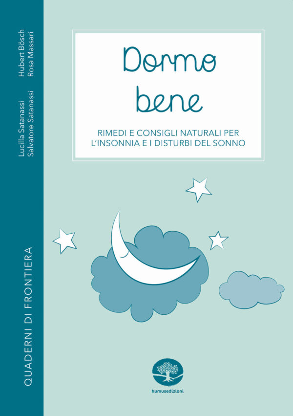 Libro Dormo bene. Rimedi e consigli naturali per l'insonnia e i disturbi del sonno di Hubert Bösch; Lucilla Satanassi; Salvatore Satanassi; Rosa M. Massari - ean 9788888140117 - Humus