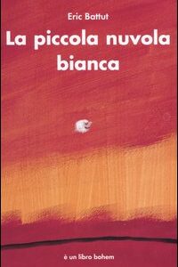 Libro piccola nuvola bianca di Éric Battut - ean 9788888148717 - Bohem Press Italia