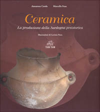 Libro Ceramica. La produzione della Sardegna preistorica di A. Rosa Corda; Marcella Frau - ean 9788888193014 - Tam Tam