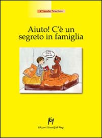 Libro Aiuto! C'è un segreto in famiglia di Claude Nachin - ean 9788888232065 - Magi Edizioni